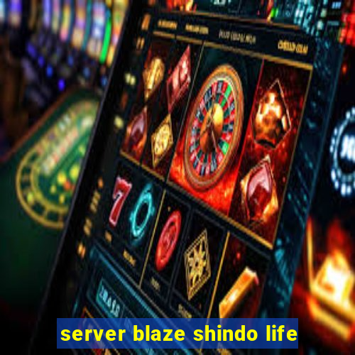 server blaze shindo life